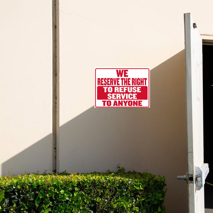 We Reserve the Right to Refuse Service to Anyone Business Property Office Sign